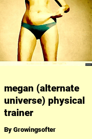 Book cover for Megan (alternate universe) physical trainer, a weight gain story by Growingsofter