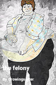 Book cover for The felony, a weight gain story by Growingsofter