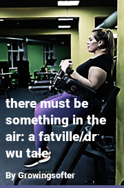 Book cover for There must be something in the air: a fatville/dr wu tale, a weight gain story by Growingsofter