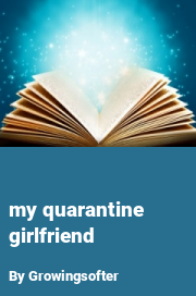 Book cover for My quarantine girlfriend, a weight gain story by Growingsofter