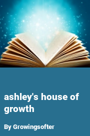 Book cover for Ashley's house of growth, a weight gain story by Growingsofter