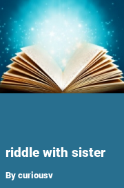 Book cover for Riddle with sister, a weight gain story by Curiousv