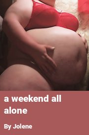 Book cover for A weekend all alone, a weight gain story by Jolene