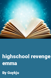 Book cover for Highschool revenge emma, a weight gain story by Guykju