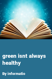 Book cover for Green isnt always healthy, a weight gain story by Informatio