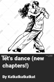 Book cover for Let's dance (new chapters!), a weight gain story by Katkatkatkatkat