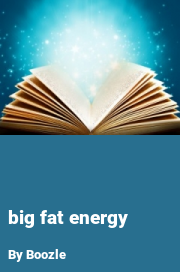 Book cover for Big fat energy, a weight gain story by Boozle