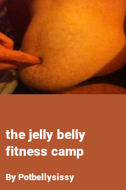Book cover for The jelly belly fitness camp, a weight gain story by Potbellysissy