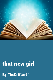 Book cover for That new girl, a weight gain story by TheDrifter91