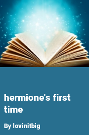 Book cover for Hermione's first time, a weight gain story by Lovinitbig