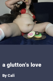 Book cover for A glutton's love, a weight gain story by Cali
