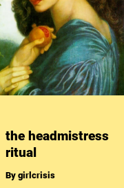 Book cover for The headmistress ritual, a weight gain story by Girlcrisis