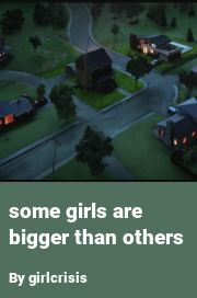 Book cover for Some girls are bigger than others, a weight gain story by Girlcrisis