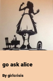 Book cover for Go ask alice, a weight gain story by Girlcrisis