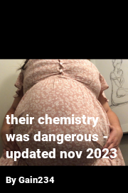 Book cover for Their chemistry was dangerous - updated nov 2023, a weight gain story by Gain234