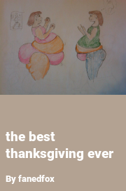 Book cover for The best thanksgiving ever, a weight gain story by Fanedfox