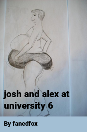 Book cover for Josh and alex at university 6, a weight gain story by Fanedfox