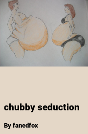 Book cover for Chubby seduction, a weight gain story by Fanedfox