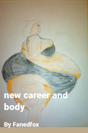 Book cover for New career and body, a weight gain story by Fanedfox