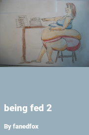 Book cover for Being fed 2, a weight gain story by Fanedfox