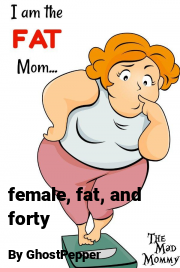 Book cover for Female, fat, and forty, a weight gain story by GhostPepper