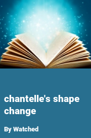 Book cover for Chantelle's shape change, a weight gain story by Watched