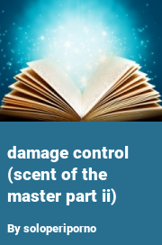 Book cover for Damage control (scent of the master part ii), a weight gain story by Soloperiporno