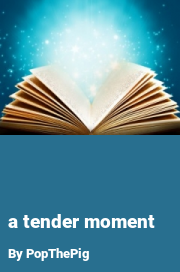 Book cover for A tender moment, a weight gain story by PopThePig