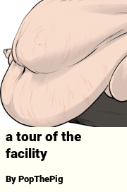 Book cover for A tour of the facility, a weight gain story by PopThePig