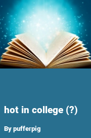 Book cover for Hot in college (?), a weight gain story by Pufferpig
