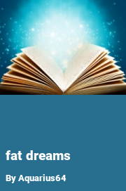 Book cover for Fat dreams, a weight gain story by Aquarius64