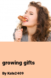 Book cover for Growing gifts, a weight gain story by Kate2409