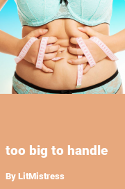 Book cover for Too big to handle, a weight gain story by LitMistress