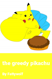 Book cover for The greedy pikachu, a weight gain story by Fattywolf