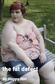 Book cover for The fat defect, a weight gain story by HappyJBH