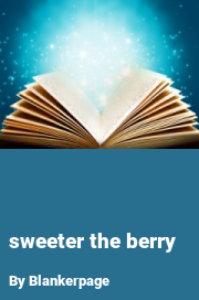 Book cover for Sweeter the berry, a weight gain story by Blankerpage