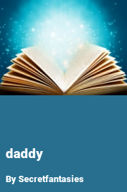 Book cover for Daddy, a weight gain story by Secretfantasies