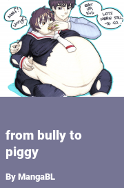 Book cover for From bully to piggy, a weight gain story by MangaBL