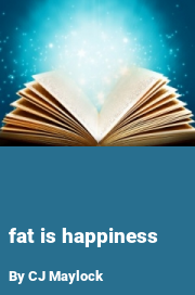 Book cover for Fat is happiness, a weight gain story by CJ Maylock