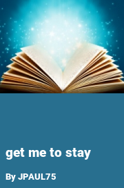 Book cover for Get me to stay, a weight gain story by JPAUL75