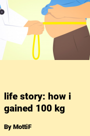 Book cover for Life story: how i gained 100 kg, a weight gain story by MottiF