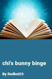 Book cover for Chi's bunny binge, a weight gain story by Redbot20