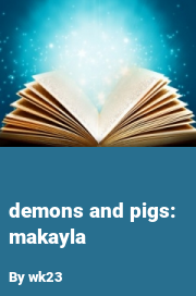 Book cover for Demons and pigs: makayla, a weight gain story by Wk23