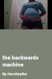 Book cover for The backwards machine, a weight gain story by HersheyBar