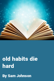 Book cover for Old habits die hard, a weight gain story by Sam Johnson