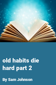 Book cover for Old habits die hard part 2, a weight gain story by Sam Johnson