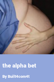 Book cover for The alpha bet, a weight gain story by Built4com4t