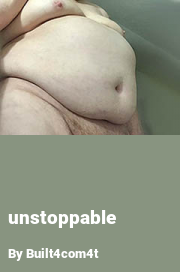 Book cover for Unstoppable, a weight gain story by Built4com4t