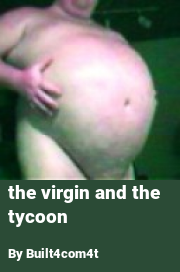 Book cover for The virgin and the tycoon, a weight gain story by Built4com4t