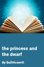 Book cover for The princess and the dwarf, a weight gain story by Built4com4t